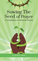 Sowing The Seed of Prayer: A Compilation of Personal Prayers 1959898965 Book Cover