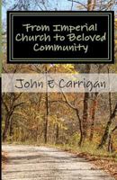 From Imperial Church to Beloved Community: Memoir of a Lay Catholic Priest 1461093112 Book Cover