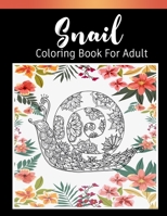 Snail Coloring Book for Adult: Coloring Book of 30 Snails Animal Coloring Books for Adults Relaxation Snail Coloring Pages for Kids and Adults B08D4N697P Book Cover