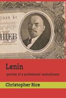 Lenin: Portrait of a Professional Revolutionary 1794095918 Book Cover