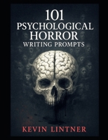 101 Psychological Horror Writing Prompts B0FJRLZ4TY Book Cover