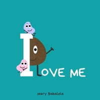I love me: A children's book for building confidence and self-esteem B09RM8WJXX Book Cover