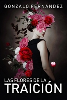 LAS FLORES DE LA TRAICIÓN: Lo fácil es odiar, lo valiente es perdonar B0C2SG6BG2 Book Cover