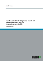 Das Menschenbild bei Sigmund Freud - mit besonderem Fokus auf das Geschlechterverständnis 365613250X Book Cover