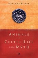 Animals in Celtic Life and Myth 0415050308 Book Cover