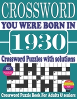 You Were Born in 1930: Crossword Puzzle Book: Crossword Puzzle to Boost Your Brainpower-One Puzzle in Per Page-Exciting & Challenging Crosswo B095GNM3WP Book Cover