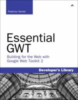 Essential GWT: Building for the Web with Google Web Toolkit 2 0321705149 Book Cover