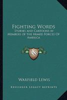 FIGHTING WORDS: Stories and Cartoons by Members of the Armed Forces of America. 1162775106 Book Cover