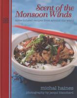 Scent of the Monsoon Winds: Spice-Infused Recipes From Around the World 1869662113 Book Cover