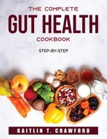 The Complete Gut Health Cookbook: Step-by-step null Book Cover