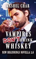 Vampires Don't Drink Whiskey (New Beginnings M/M) 1998713105 Book Cover