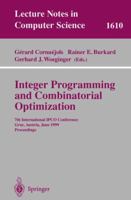 Integer Programming and Combinatorial Optimization: 7th International IPCO Conference, Graz, Austria, June 9-11, 1999, Proceedings (Lecture Notes in Computer Science) 3540660194 Book Cover