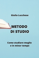 Metodo Di Studio: Come studiare meglio e in minor tempo B0CKY8VNLG Book Cover