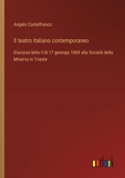 Il teatro italiano contemporaneo: Discorso letto il dì 17 gennajo 1869 alla Società della Minerva in Trieste (Italian Edition) 3385085772 Book Cover