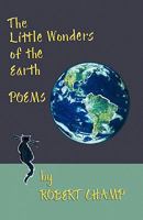 The Little Wonders of the Earth: Poems 1425146791 Book Cover