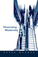 Theorizing Modernity: Inescapability and Attainability in Social Theory 0761951474 Book Cover
