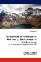 Assessment of Radiological Risk due to Environmental Radioactivity: A Case study of Malwa Region of Punjab, India 384338732X Book Cover