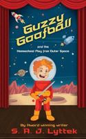 Guzzy Goofball and the Homeschool Play from Outer Space 1941103146 Book Cover