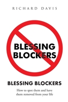 Blessing Blockers: How to Spot Them and Have Them Removed from Your Life 1098027124 Book Cover