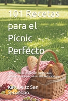 101 Recetas para el Pícnic Perfecto: Platos fáciles de transportar, consejos para mantener la frescura y menús para disfrutar al aire libre (Gastronomía con Historia) (Spanish Edition) B0GZJTVTQJ Book Cover