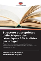 Structure et propriétés diélectriques des céramiques BFN traitées par sol-gel: Propriétés microstructurales, diélectriques et piézoélectriques de ... O3 traitées par sol-gel. 6205267217 Book Cover
