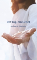 Ein Tag, ein Gebet: 365 Tage der Meditation (German Edition) B0GCDVPBRW Book Cover