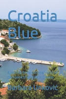Croatia Blue: A journey to my paternal roots on the island of Korčula in Croatia B093RS7KVD Book Cover