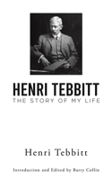 Henri Tebbitt: The Story of My Life 1035871548 Book Cover