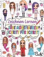 zeichnen lernen süße Modefiguren: Zeichnen Sie Schritt für Schritt über 50 bezaubernde Charaktere mit ihren einzigartigen Modestilen und geben Sie ... einen Namen Ihrer Wahl (German Edition) B0CPPQTHF1 Book Cover