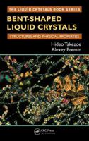 Bent-Shaped Liquid Crystals: Structures and Physical Properties 1482247593 Book Cover