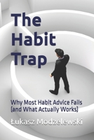 The Habit Trap: Why Most Habit Advice Fails (and What Actually Works) B0DSJLRBSB Book Cover
