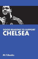 Good Reasons To Support Chelsea 1495462595 Book Cover