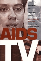 AIDS TV: Identity, Community and Alternative Video (Console-Ing Passions) 0822316951 Book Cover