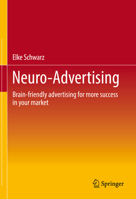 Neuro-Advertising: Brain-friendly advertising for more success in your market 3658386355 Book Cover