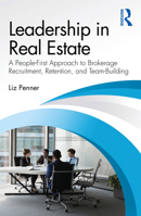 Leadership in Real Estate: A People-First Approach to Brokerage Recruitment, Retention, and Team-Building 1041158602 Book Cover