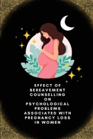 Effect of bereavement counselling on psychological problems associated with pregnancy loss in women 1805251104 Book Cover