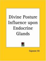 The Divine Posture Influence Upon Endocrine Glands 0766136396 Book Cover