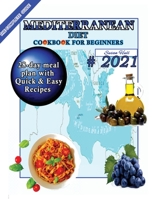 Mediterranean Diet Cookbook for Beginners: A 28-Day Meal Plan of Quick, Easy Recipes That a Pro or a Novice Can Cook To Live a Healthier Life With Great Food That Won't Make You Think You're on a Diet 1801697167 Book Cover