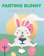 Farting Bunny Coloring Book For Kids: A Fun Adorable & Funny Coloring Pages For Endless Hours Of Fun | Holiday Gift For Children Toddlers Preschoolers Boys & Girls.Vol-1 B08ZW1RQZL Book Cover