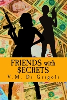 Friends with Secrets: Two ordinary women caught between a Colombian drug cartel and the Soviet Mafia 1541354664 Book Cover