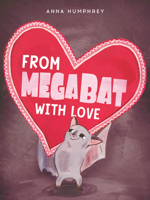 From Megabat with Love 0735271682 Book Cover