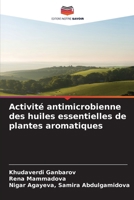 Activité antimicrobienne des huiles essentielles de plantes aromatiques (French Edition) 6208372003 Book Cover