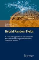 Hybrid Random Fields: A Scalable Approach to Structure and Parameter Learning in Probabilistic Graphical Models 3642268188 Book Cover