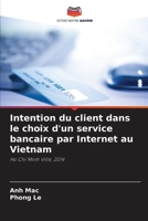 Intention du client dans le choix d'un service bancaire par Internet au Vietnam (French Edition) 6208305853 Book Cover