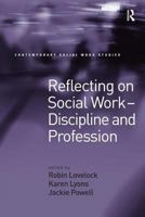 Reflecting on Social Work - Discipline and Profession 0754619052 Book Cover