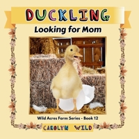 Duckling: Looking for Mom (Wild Acres Farm Series) 1998062244 Book Cover