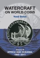 Watercraft on World Coins: Volume III: Africa and Oceania, 1800-2011 1898595518 Book Cover