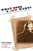 What Does a Jew Want?: On Binationalism and Other Specters 0231157592 Book Cover