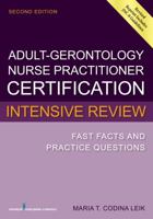 Adult-Gerontology Nurse Practitioner Certification Intensive Review: Fast Facts and Practice Questions 0826134262 Book Cover