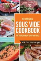 Sous Vide Cookbook: The Essential Sous Vide Cookbook for your Everyday Sous Vide Meals - With Over 120+ recipes 1984142291 Book Cover